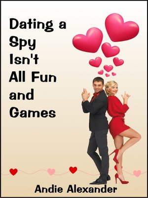 cover image of Dating a Spy Isn't All Fun and Games